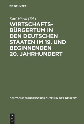 Wirtschaftsbürgertum in den deutschen Staaten im 19. und beginnenden 20. Jahrhundert: Büdinger Forschungen zur Sozialgeschichte 1987 und 1988