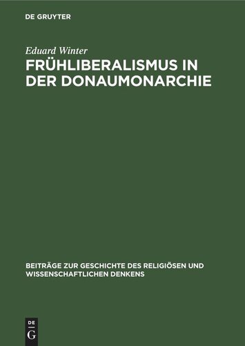 Frühliberalismus in der Donaumonarchie: Religiöse, nationale und wissenschaftliche Strömungen von 1790–1868