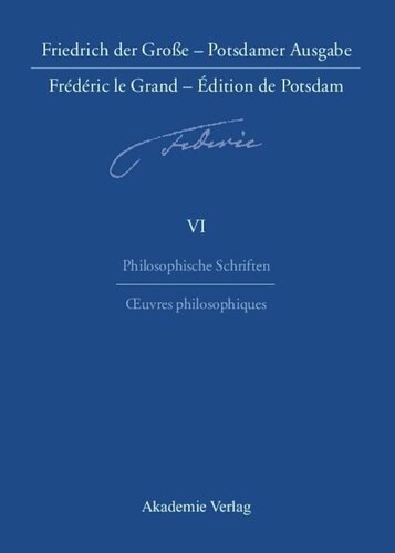 Friedrich der Große - Potsdamer Ausgabe     Frédéric le Grand - Édition de Potsdam: BAND 6 Philosophische Schriften - Oeuvres philosophiques