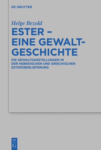 Ester – eine Gewaltgeschichte: Die Gewaltdarstellungen in der hebräischen und griechischen Esterüberlieferung