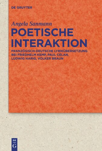 Poetische Interaktion: Französisch-deutsche Lyrikübersetzung bei Friedhelm Kemp, Paul Celan, Ludwig Harig, Volker Braun