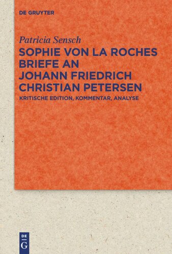 Sophie von La Roches Briefe an Johann Friedrich Christian Petersen (1788–1806): Kritische Edition, Kommentar, Analyse