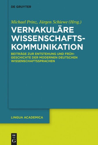 Vernakuläre Wissenschaftskommunikation: Beiträge zur Entstehung und Frühgeschichte der modernen deutschen Wissenschaftssprachen