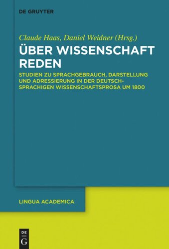 Über Wissenschaft reden: Studien zu Sprachgebrauch, Darstellung und Adressierung in der deutschsprachigen Wissenschaftsprosa um 1800