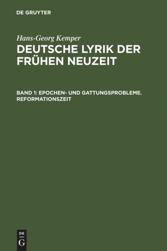 Deutsche Lyrik der frühen Neuzeit: Band 1 Epochen- und Gattungsprobleme. Reformationszeit