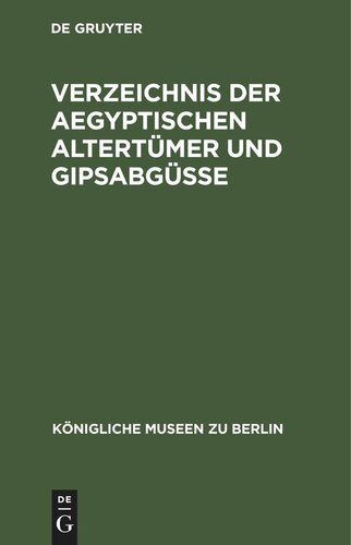 Verzeichnis der aegyptischen Altertümer und Gipsabgüsse