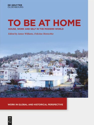 To be at Home: House, Work, and Self in the Modern World