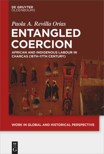 Entangled Coercion: African and Indigenous Labour in Charcas (16th–17th Century)