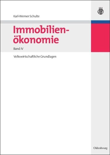 Immobilienökonomie. BAND Immobilienökonomie: Band IV: Volkswirtschaftliche Grundlagen