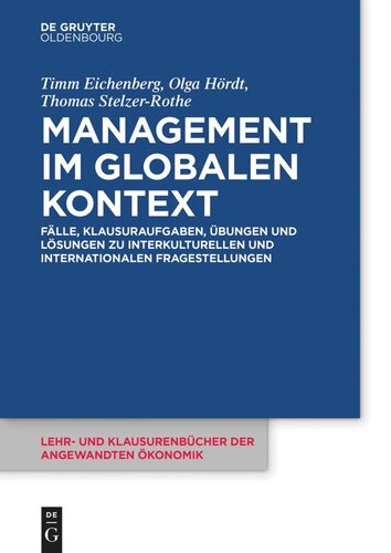 Management im globalen Kontext: Fälle, Klausuraufgaben, Übungen und Lösungen zu interkulturellen und internationalen Fragestellungen