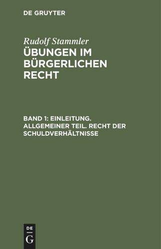 Übungen im Bürgerlichen Recht: Band 1 Einleitung. Allgemeiner Teil. Recht der Schuldverhältnisse