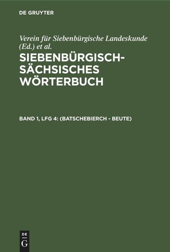 Siebenbürgisch-Sächsisches Wörterbuch: Band 1, Lfg 4 (Batschebierch - Beute)