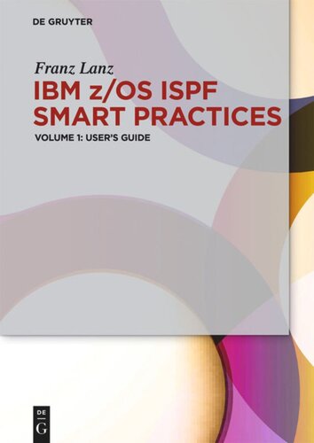 IBM z/OS ISPF Smart Practices: Volume 1 User’s Guide