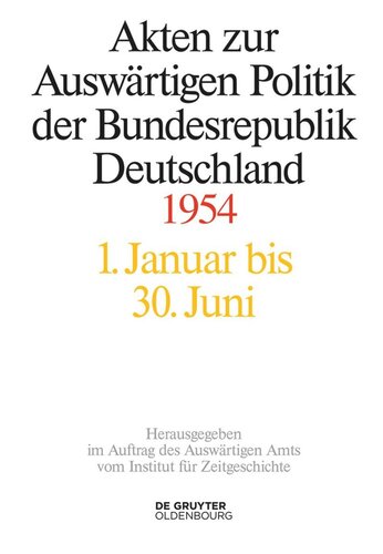 Akten zur Auswärtigen Politik der Bundesrepublik Deutschland: Akten zur Auswärtigen Politik der Bundesrepublik Deutschland 1954