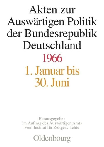 Akten zur Auswärtigen Politik der Bundesrepublik Deutschland: Akten zur Auswärtigen Politik der Bundesrepublik Deutschland 1966