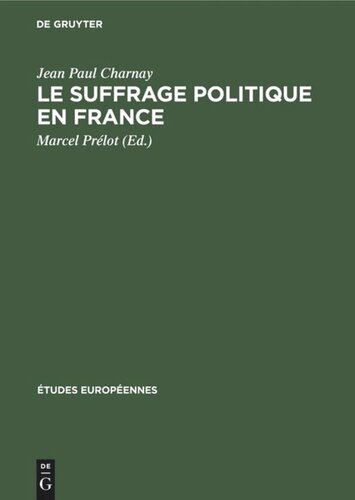 Le suffrage politique en France: Élections parlamentaires, élection présidentielle, référendums