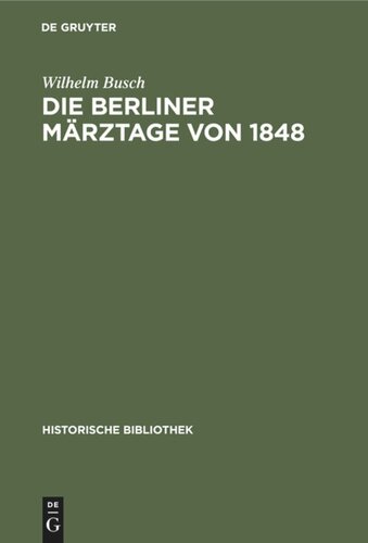 Die Berliner Märztage von 1848: Die Ereignisse und ihre Überlieferung