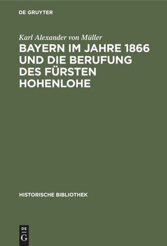 Bayern im Jahre 1866 und die Berufung des Fürsten Hohenlohe: Eine Studie