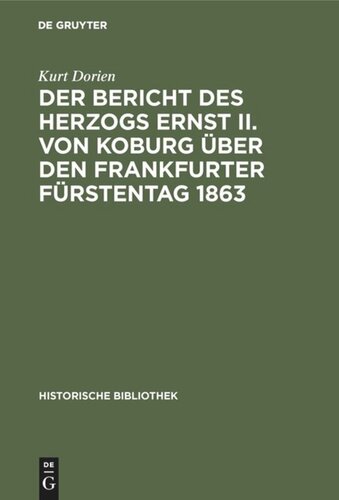 Der Bericht des Herzogs Ernst II. von Koburg über den Frankfurter Fürstentag 1863: Ein Beitrag zur Kritik seiner Memoiren