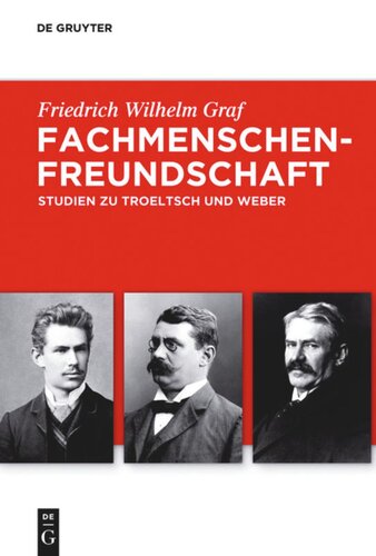 Fachmenschenfreundschaft: Studien zu Troeltsch und Weber