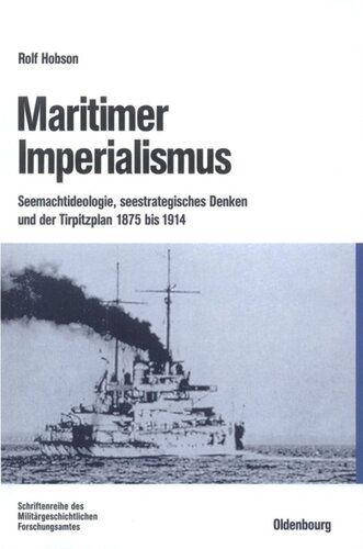 Maritimer Imperialismus: Seemachtideologie, seestrategisches Denken und der Tirpitzplan 1875 bis 1914