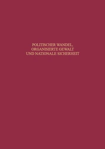 Politischer Wandel, organisierte Gewalt und nationale Sicherheit: Beiträge zur neueren Geschichte Deutschlands und Frankreichs. Festschrift für Claus-Jürgen Müller