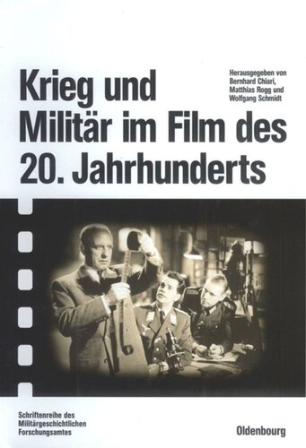 Krieg und Militär im Film des 20. Jahrhunderts: Herausgegeben im Auftrag des Militärgeschichtlichen Forschungsamtes