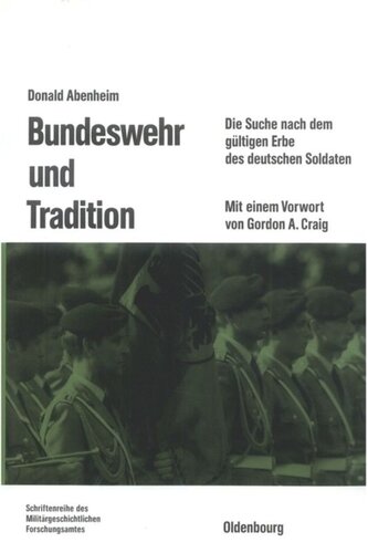 Bundeswehr und Tradition: Die Suche nach dem gültigen Erbe des deutschen Soldaten