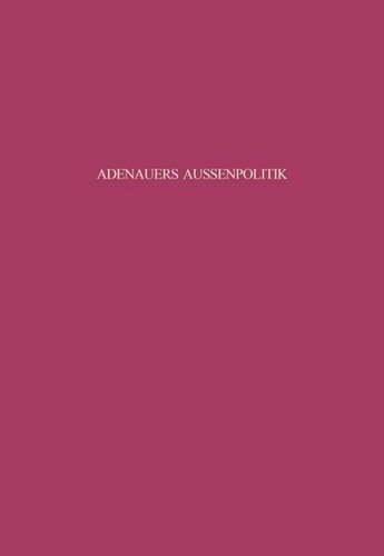 Adenauers Außenpolitik gegenüber den Siegermächten 1954: Westdeutsche Bewaffnung und internationale Politik