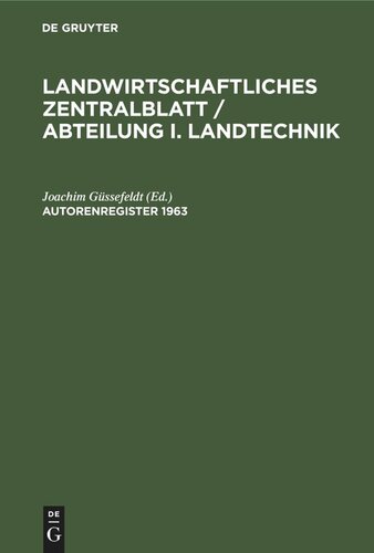 Landwirtschaftliches Zentralblatt / Abteilung I. Landtechnik: Autorenregister 1963 November 1964