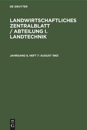 Landwirtschaftliches Zentralblatt / Abteilung I. Landtechnik: Jahrgang 9, Heft 7 August 1963