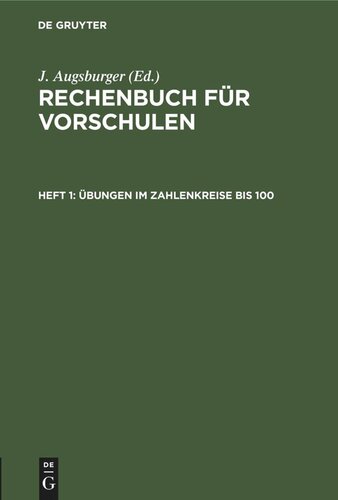 Rechenbuch für Vorschulen: Heft 1 Übungen im Zahlenkreise bis 100