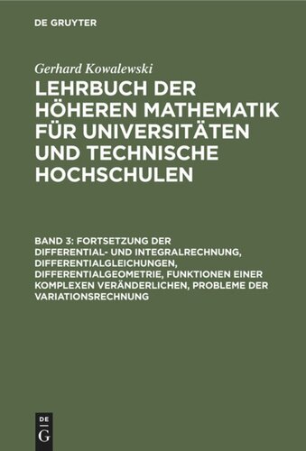 Lehrbuch der höheren Mathematik für Universitäten und Technische Hochschulen: Band 3 Fortsetzung der Differential- und Integralrechnung, Differentialgleichungen, Differentialgeometrie, Funktionen einer komplexen Veränderlichen, Probleme der Variationsrechnung