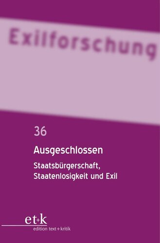 Ausgeschlossen: Staatsbürgerschaft, Staatenlosigkeit und Exil