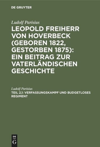 Leopold Freiherr von Hoverbeck. Teil 2, 1 Verfassungskampf und budgetloses Regiment: Von 1862 bis zum dänischen Kriege