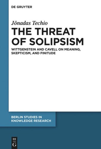 The Threat of Solipsism: Wittgenstein and Cavell on Meaning, Skepticism, and Finitude