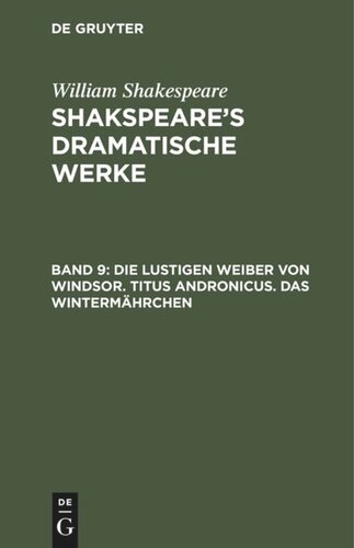 Shakspeare’s dramatische Werke: Band 9 Die lustigen Weiber von Windsor. Titus Andronicus. Das Wintermährchen