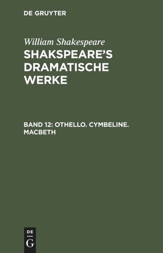 Shakspeare’s dramatische Werke: Band 12 Othello. Cymbeline. Macbeth