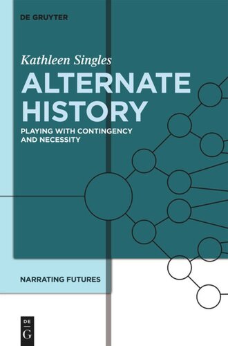 Narrating Futures. Volume 5 Alternate History: Playing with Contingency and Necessity