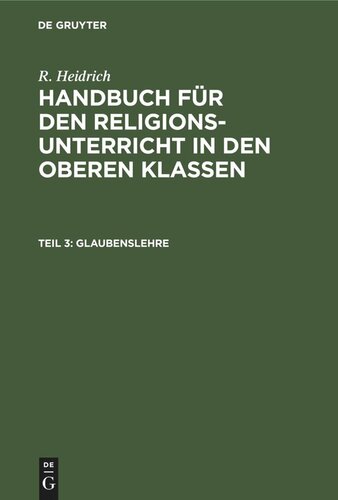 Handbuch für den Religionsunterricht in den oberen Klassen: Teil 3 Glaubenslehre