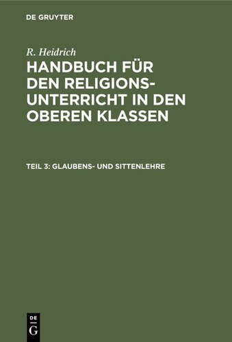 Handbuch für den Religionsunterricht in den oberen Klassen: Teil 3 Glaubens- und Sittenlehre