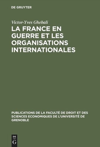 La France en guerre et les organisations internationales: 1939–1945