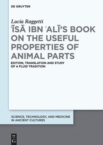 ʿĪsā ibn ʿAlī's Book on the Useful Properties of Animal Parts: Edition, translation and study of a fluid tradition