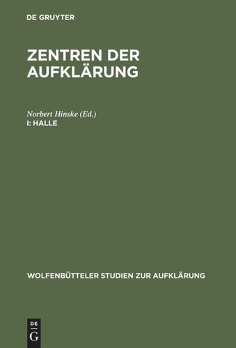 Zentren der Aufklärung. I Halle: Aufklärung und Pietismus