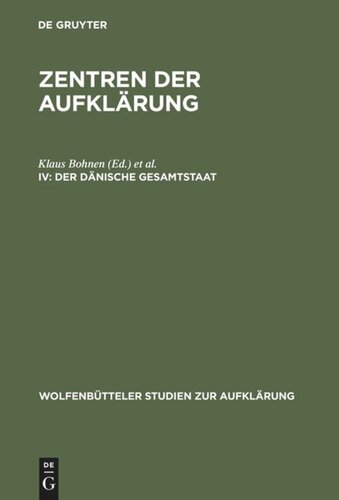 Zentren der Aufklärung. IV Der dänische Gesamtstaat: Kopenhagen - Kiel - Altona