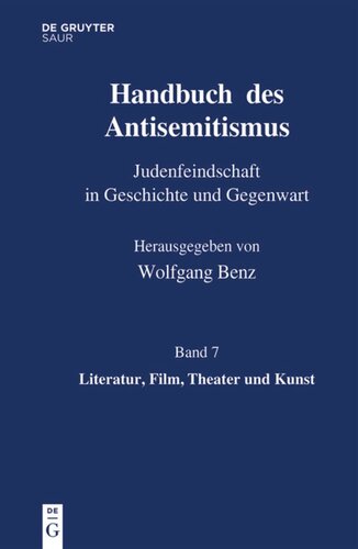 Handbuch des Antisemitismus: Band 7 Literatur, Film, Theater und Kunst