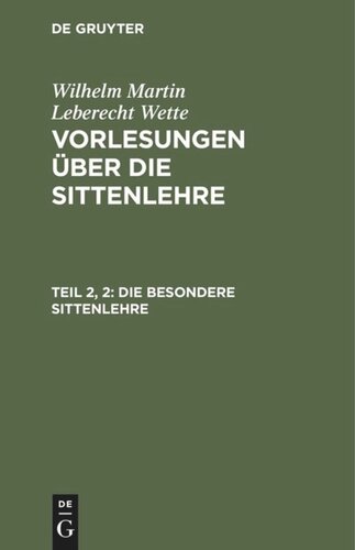 Vorlesungen über die Sittenlehre: Teil 2, 2 Die besondere Sittenlehre