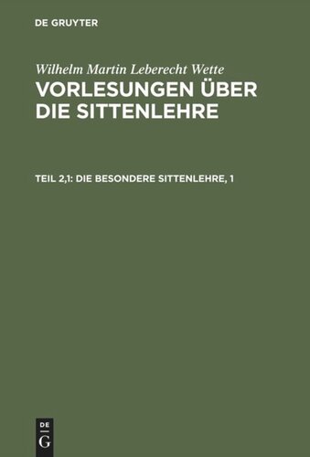 Vorlesungen über die Sittenlehre: Teil 2,1 Die besondere Sittenlehre, 1