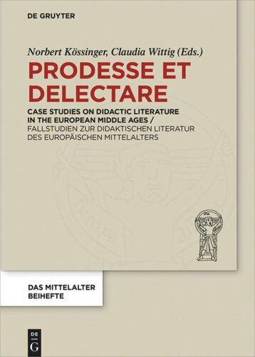 Prodesse et delectare: Case Studies on Didactic Literature in the European Middle Ages / Fallstudien zur didaktischen Literatur des europäischen Mittelalters