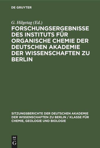 Forschungsergebnisse des Instituts für Organische Chemie der Deutschen Akademie der Wissenschaften zu Berlin: Berlin-Adlershof 1954–1961. Alfred Rieche zum 60. Geburtstag gewidmet